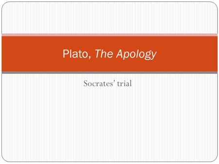 Plato, The Apology Socrates’ trial.