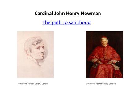 Cardinal John Henry Newman The path to sainthood © National Portrait Gallery London© National Portrait Gallery, London.
