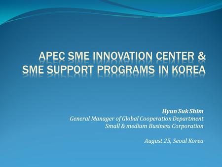 APEC SME Innovation center & SME support programs in korea