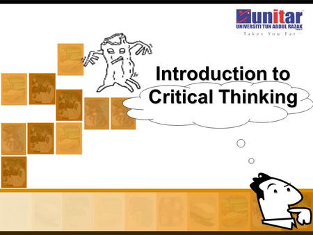 1 Introduction to Critical Thinking. 2Question? Why do YOU study for a Degree?