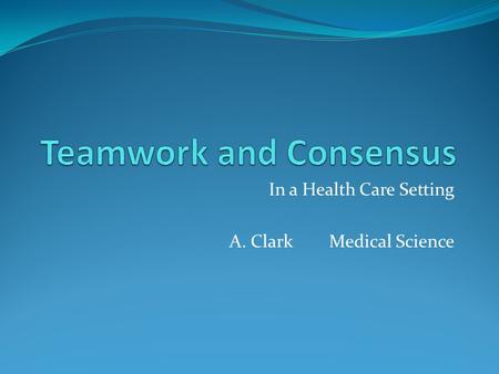 In a Health Care Setting A. ClarkMedical Science.