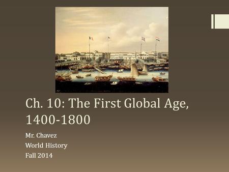 Ch. 10: The First Global Age,
