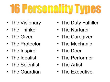 16 Personality Types The Visionary The Thinker The Giver The Protector