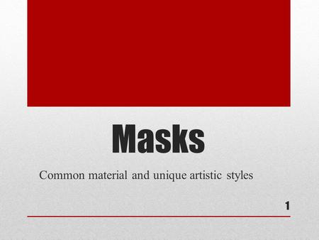 Masks Common material and unique artistic styles 1.