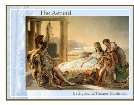 The Aeneid Background, Themes, Motifs, etc. P. Vergilius Maro (Vergil) 15 Oct 70 B.C. – 20 Sep 19 B.C. born 70 B.C. in Mantua, northern Italy Traditionally.