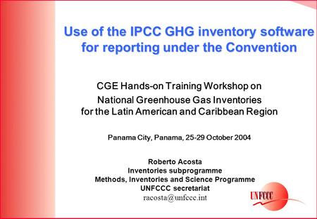 CGE Hands-on Training Workshop on National Greenhouse Gas Inventories for the Latin American and Caribbean Region Panama City, Panama, 25-29 October 2004.