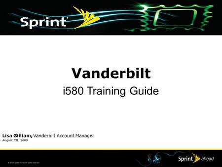 Lisa Gilliam, Vanderbilt Account Manager August 28, 2009 Vanderbilt i580 Training Guide.