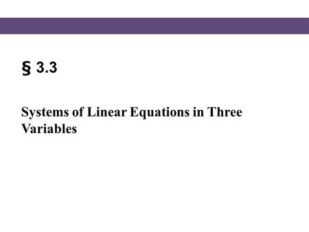 § 3.3 Systems of Linear Equations in Three Variables.
