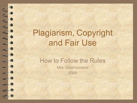 Plagiarism, Copyright and Fair Use