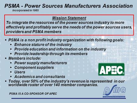  PSMA is a non profit industry organization with following goals:  Enhance stature of the industry  Provide education and information on the industry.