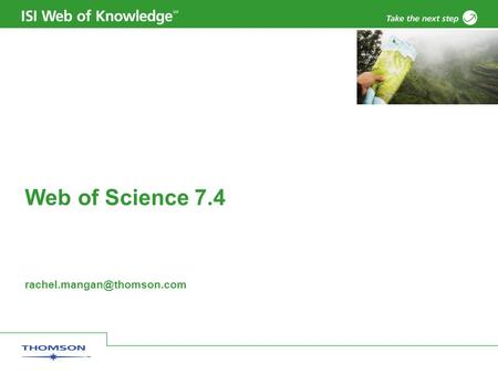 Web of Science 7.4 Copyright 2006 Thomson Corporation 2 Introduction – Web of Science Web interface to the –Science Citation.