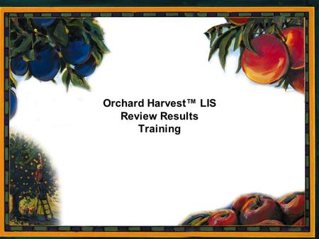 Orchard Harvest™ LIS Review Results Training