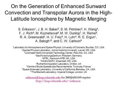 On the Generation of Enhanced Sunward Convection and Transpolar Aurora in the High- Latitude Ionosphere by Magnetic Merging S. Eriksson 1, J. B. H. Baker.