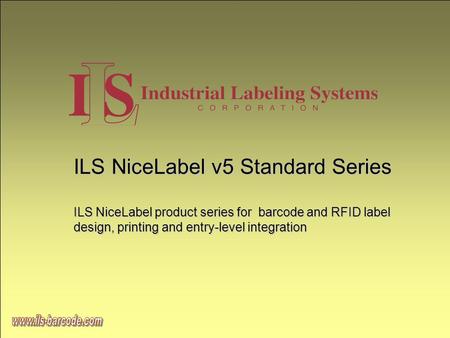 OBR70121a ILS NiceLabel v5 Standard Series ILS NiceLabel product series for barcode and RFID label design, printing and entry-level integration.