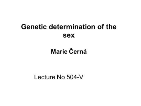 Genetic determination of the sex Marie Černá