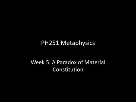 Week 5. A Paradox of Material Constitution