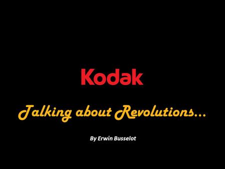 Talking about Revolutions... By Erwin Busselot. Dobro jutro!!! Introduction Revolutions … classic, accident & digital I used to be... Now I am! Examples.