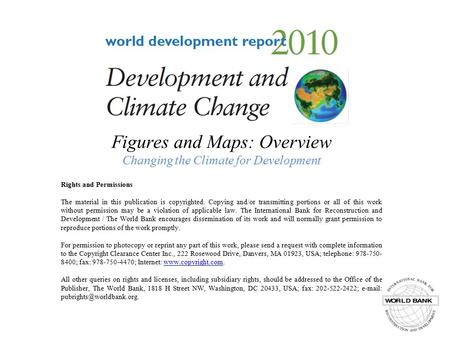 Figures and Maps: Overview Changing the Climate for Development Rights and Permissions The material in this publication is copyrighted. Copying and/or.