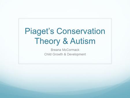 Piaget’s Conservation Theory & Autism