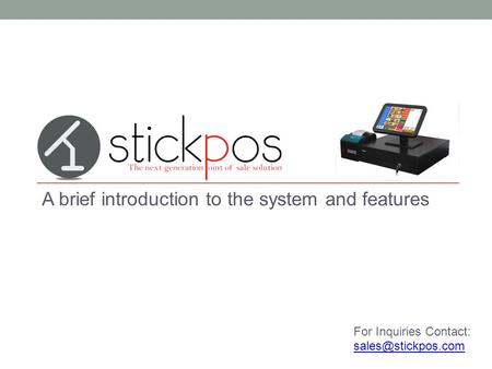 A brief introduction to the system and features For Inquiries Contact: