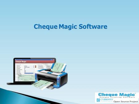 Cheque Magic Software Cheque Magic Software. Cheque Magic is a window based multi user cheque printing software that print any bank cheque leaves with.