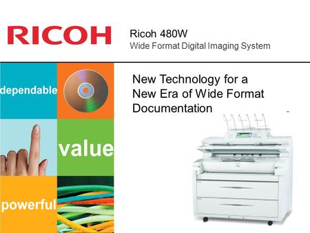 Ricoh 480W Wide Format Digital Imaging System New Technology for a New Era of Wide Format Documentation.
