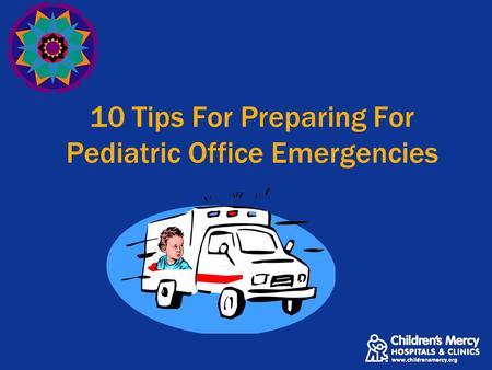 10 Tips For Preparing For Pediatric Office Emergencies.