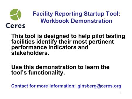 1 Facility Reporting Startup Tool: Workbook Demonstration This tool is designed to help pilot testing facilities identify their most pertinent performance.