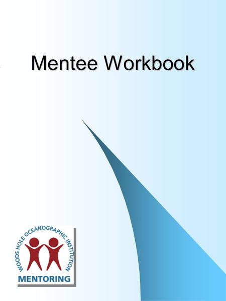 Mentee Workbook. 2 Contents Overview………………………….……….…………………….………..3 Priorities for Development……….………………………….……………4 Writing Effective Objectives………………..…..………………………...6.