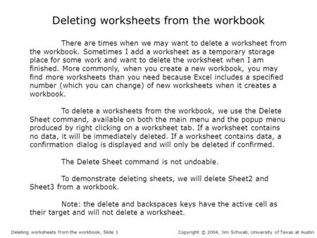 Deleting worksheets from the workbook There are times when we may want to delete a worksheet from the workbook. Sometimes I add a worksheet as a temporary.
