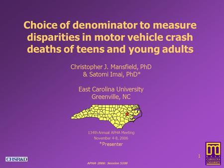 APHA-2006: Session 5108 1 Choice of denominator to measure disparities in motor vehicle crash deaths of teens and young adults Christopher J. Mansfield,