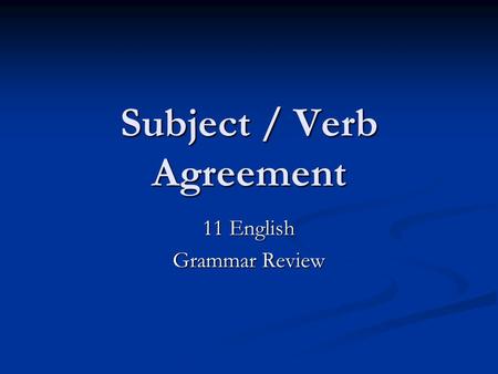 Subject / Verb Agreement