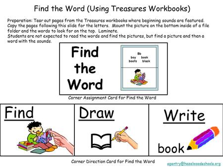 Find the Word Bb boy book boots black Find the Word (Using Treasures Workbooks) Preparation: Tear out pages from the Treasures workbooks where beginning.