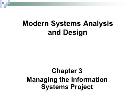 Chapter 3 Managing the Information Systems Project