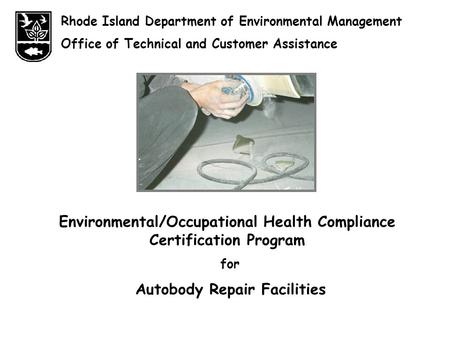 Rhode Island Department of Environmental Management Office of Technical and Customer Assistance Environmental/Occupational Health Compliance Certification.