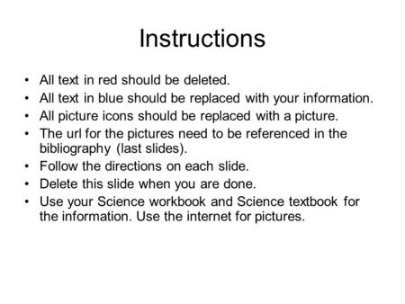 Instructions All text in red should be deleted. All text in blue should be replaced with your information. All picture icons should be replaced with a.
