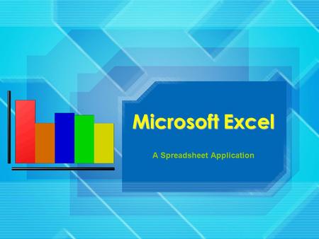 Microsoft Excel A Spreadsheet Application What is a Spreadsheet? Spreadsheet –A grid of rows and columns containing numbers, text and formulas.