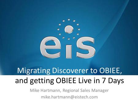 Migrating Discoverer to OBIEE, and getting OBIEE Live in 7 Days