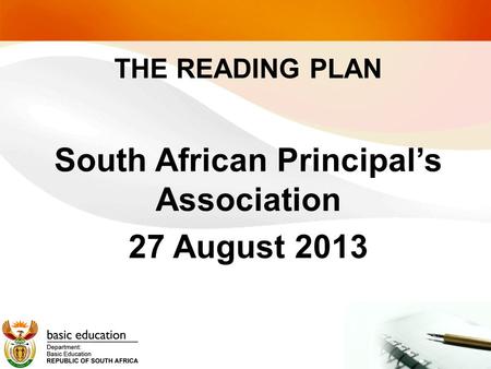 THE READING PLAN South African Principal’s Association 27 August 2013.