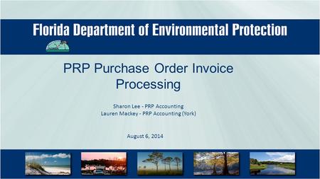 PRP Purchase Order Invoice Processing August 6, 2014 Sharon Lee - PRP Accounting Lauren Mackey - PRP Accounting (York)