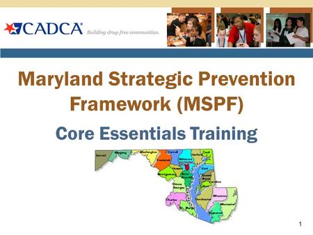 Maryland Strategic Prevention Framework (MSPF) Core Essentials Training 1.