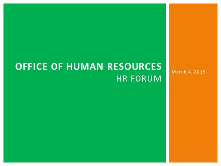 OFFICE OF HUMAN RESOURCES HR FORUM March 4, 2015.