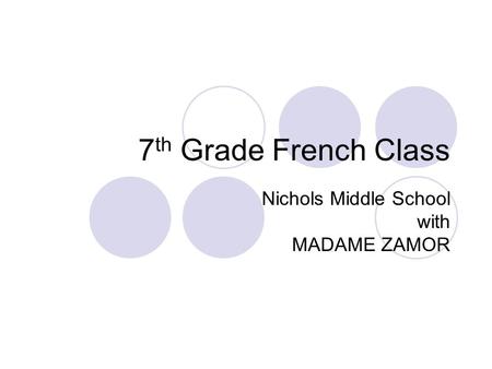 7 th Grade French Class Nichols Middle School with MADAME ZAMOR.