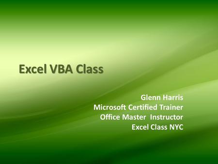 Excel VBA Class Glenn Harris Microsoft Certified Trainer Office Master Instructor Excel Class NYC.