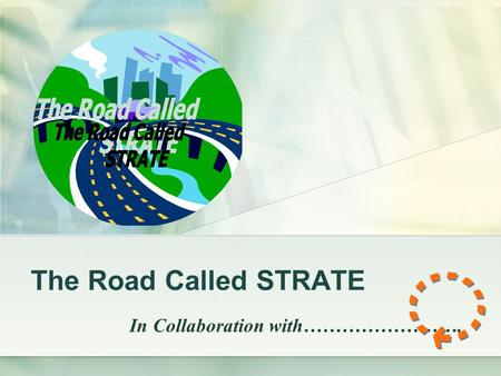 The Road Called STRATE In Collaboration with…………………….