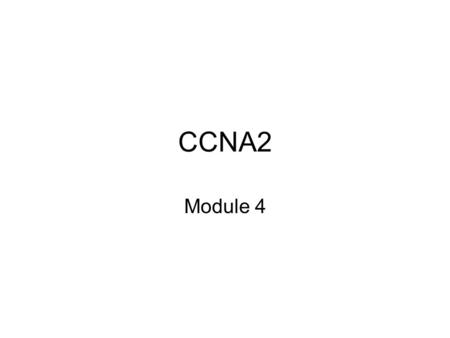 CCNA2 Module 4. Discovering and Connecting to Neighbors Enable and disable CDP Use the show cdp neighbors command Determine which neighboring devices.
