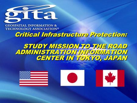 Critical Infrastructure Protection: STUDY MISSION TO THE ROAD ADMINISTRATION INFORMATION CENTER IN TOKYO, JAPAN.
