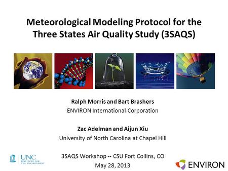 Template Meteorological Modeling Protocol for the Three States Air Quality Study (3SAQS) Ralph Morris and Bart Brashers ENVIRON International Corporation.