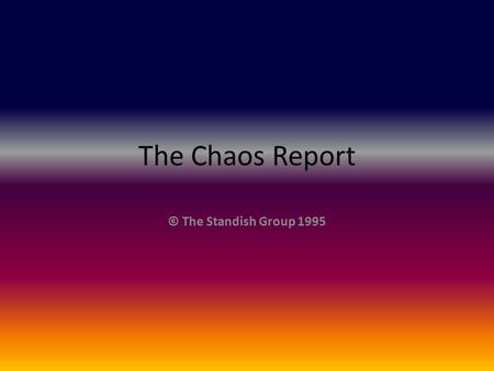 The Chaos Report © The Standish Group 1995.