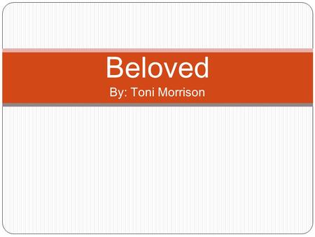 Beloved By: Toni Morrison
